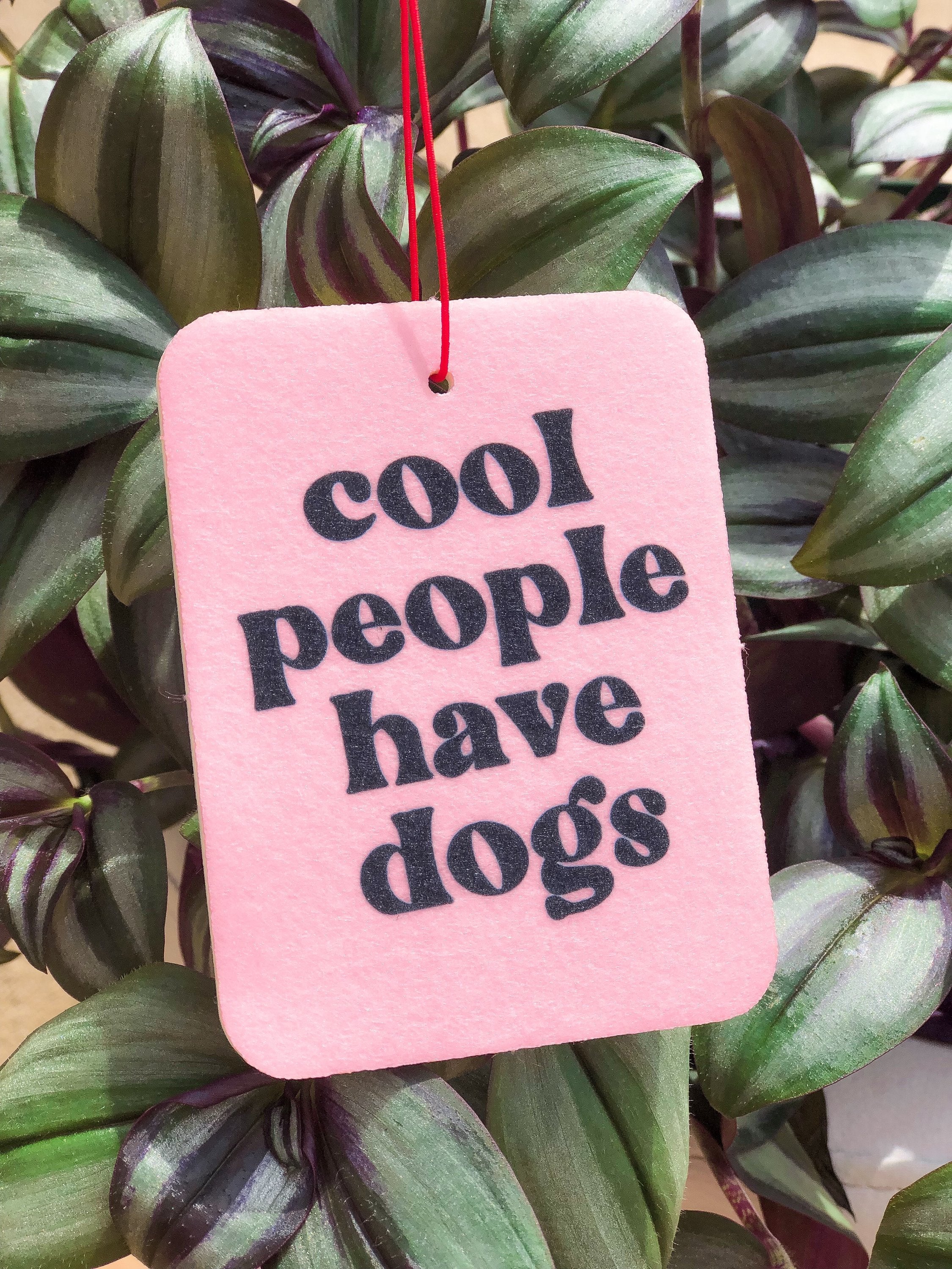 Cool People Have Dogs Air Freshener